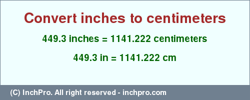 Result converting 449.3 inches to cm = 1141.222 centimeters