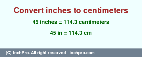Result converting 45 inches to cm = 114.3 centimeters