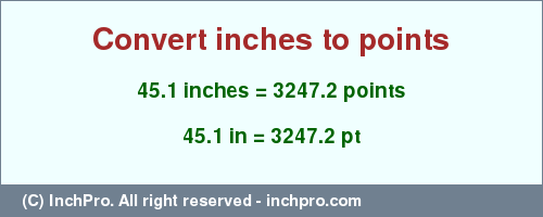 Result converting 45.1 inches to pt = 3247.2 points