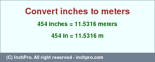 Result converting 454 inches to m = 11.5316 meters
