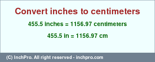 Result converting 455.5 inches to cm = 1156.97 centimeters