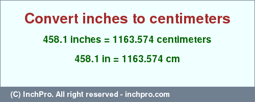 Result converting 458.1 inches to cm = 1163.574 centimeters