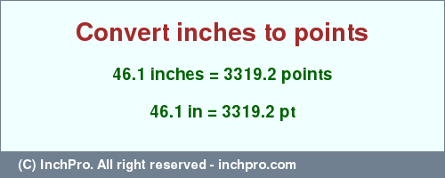 Result converting 46.1 inches to pt = 3319.2 points