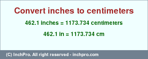 Result converting 462.1 inches to cm = 1173.734 centimeters