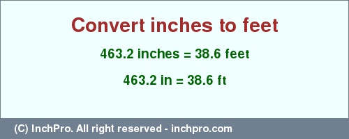 Result converting 463.2 inches to ft = 38.6 feet