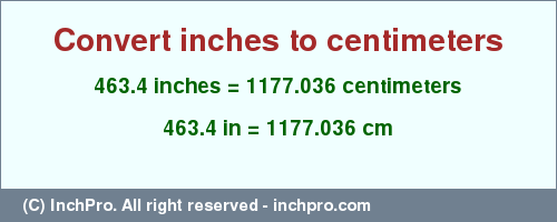 Result converting 463.4 inches to cm = 1177.036 centimeters