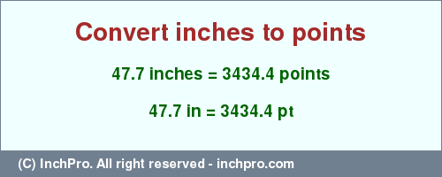 Result converting 47.7 inches to pt = 3434.4 points