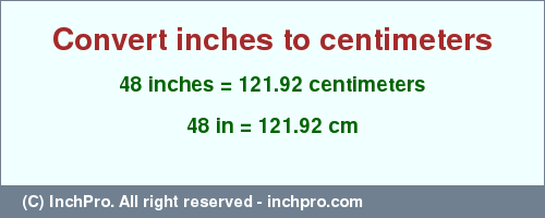 Result converting 48 inches to cm = 121.92 centimeters