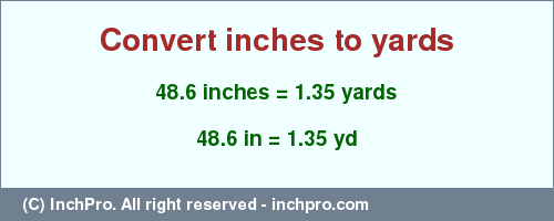 Result converting 48.6 inches to yd = 1.35 yards