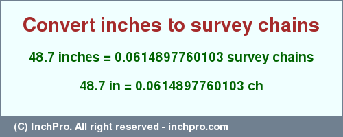 Result converting 48.7 inches to ch = 0.0614897760103 survey chains