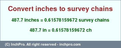 Result converting 487.7 inches to ch = 0.61578159672 survey chains