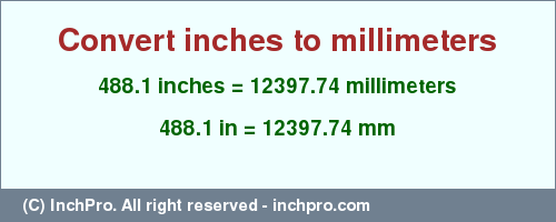 Result converting 488.1 inches to mm = 12397.74 millimeters