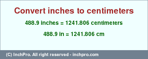 Result converting 488.9 inches to cm = 1241.806 centimeters