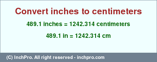 Result converting 489.1 inches to cm = 1242.314 centimeters