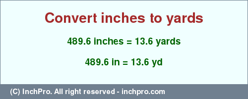 Result converting 489.6 inches to yd = 13.6 yards