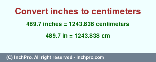 Result converting 489.7 inches to cm = 1243.838 centimeters