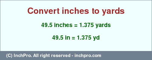 Result converting 49.5 inches to yd = 1.375 yards