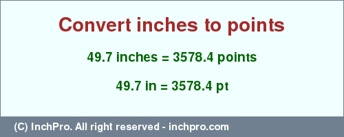 Result converting 49.7 inches to pt = 3578.4 points