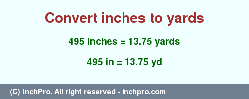 Result converting 495 inches to yd = 13.75 yards