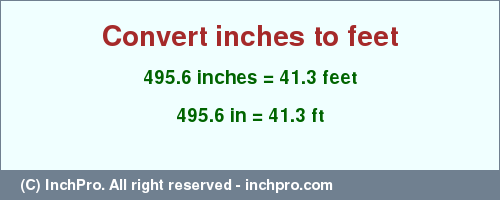 Result converting 495.6 inches to ft = 41.3 feet