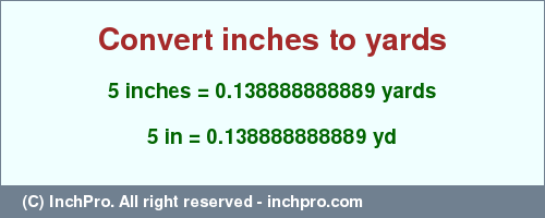 Result converting 5 inches to yd = 0.138888888889 yards