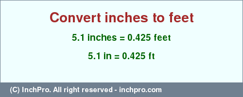 Result converting 5.1 inches to ft = 0.425 feet