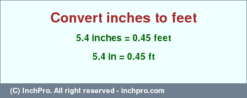 Result converting 5.4 inches to ft = 0.45 feet