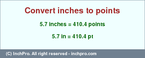 Result converting 5.7 inches to pt = 410.4 points