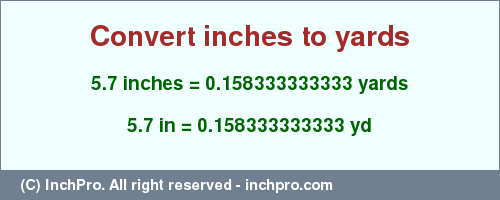 Result converting 5.7 inches to yd = 0.158333333333 yards