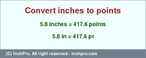 Result converting 5.8 inches to pt = 417.6 points