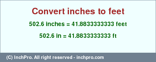 Result converting 502.6 inches to ft = 41.8833333333 feet