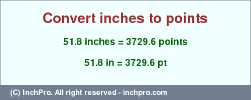 Result converting 51.8 inches to pt = 3729.6 points