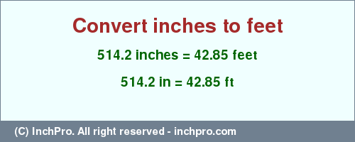 Result converting 514.2 inches to ft = 42.85 feet