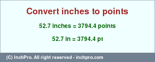 Result converting 52.7 inches to pt = 3794.4 points