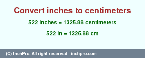 Result converting 522 inches to cm = 1325.88 centimeters