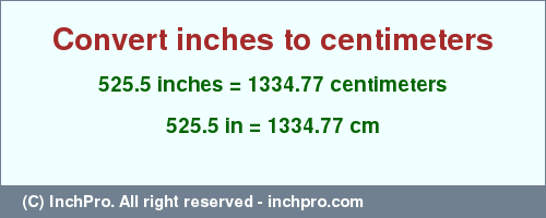 Result converting 525.5 inches to cm = 1334.77 centimeters
