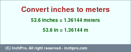 Result converting 53.6 inches to m = 1.36144 meters