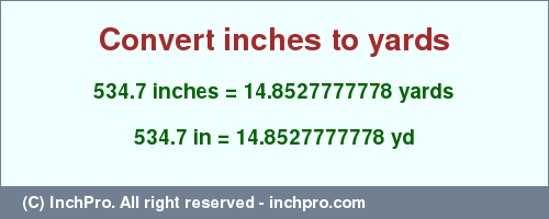 Result converting 534.7 inches to yd = 14.8527777778 yards