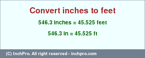 Result converting 546.3 inches to ft = 45.525 feet