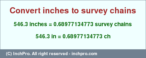 Result converting 546.3 inches to ch = 0.68977134773 survey chains