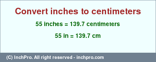 Result converting 55 inches to cm = 139.7 centimeters