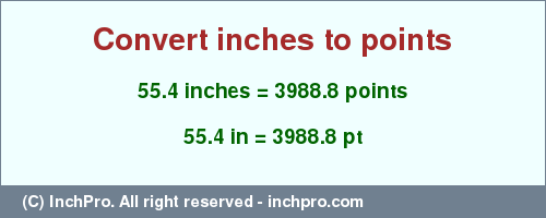 Result converting 55.4 inches to pt = 3988.8 points