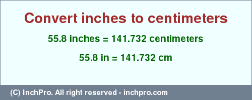 Result converting 55.8 inches to cm = 141.732 centimeters