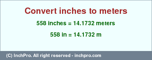 Result converting 558 inches to m = 14.1732 meters