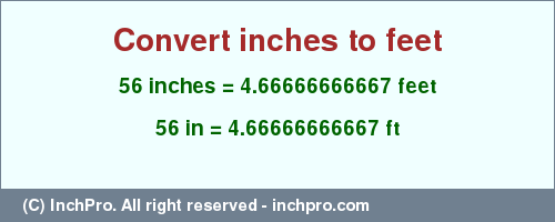  56″ in ft. Convert 56 inches to feet. Online inch calculator