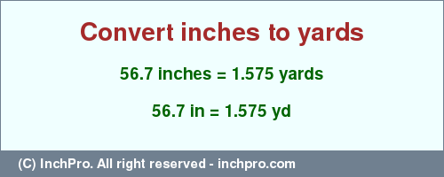 Result converting 56.7 inches to yd = 1.575 yards