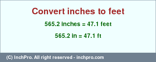 Result converting 565.2 inches to ft = 47.1 feet