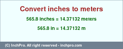 Result converting 565.8 inches to m = 14.37132 meters