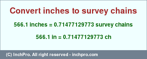 Result converting 566.1 inches to ch = 0.71477129773 survey chains