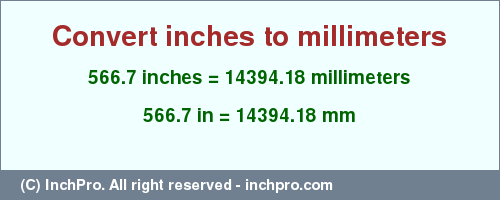Result converting 566.7 inches to mm = 14394.18 millimeters